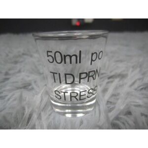 Unmarked Clear Glass Shot Glass 50 Ml Prescription Text TID PRN Stress Novelty